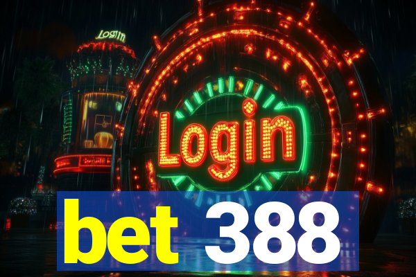 bet 388